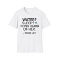 Water Sleep Never Heard Of Her T-Shirt