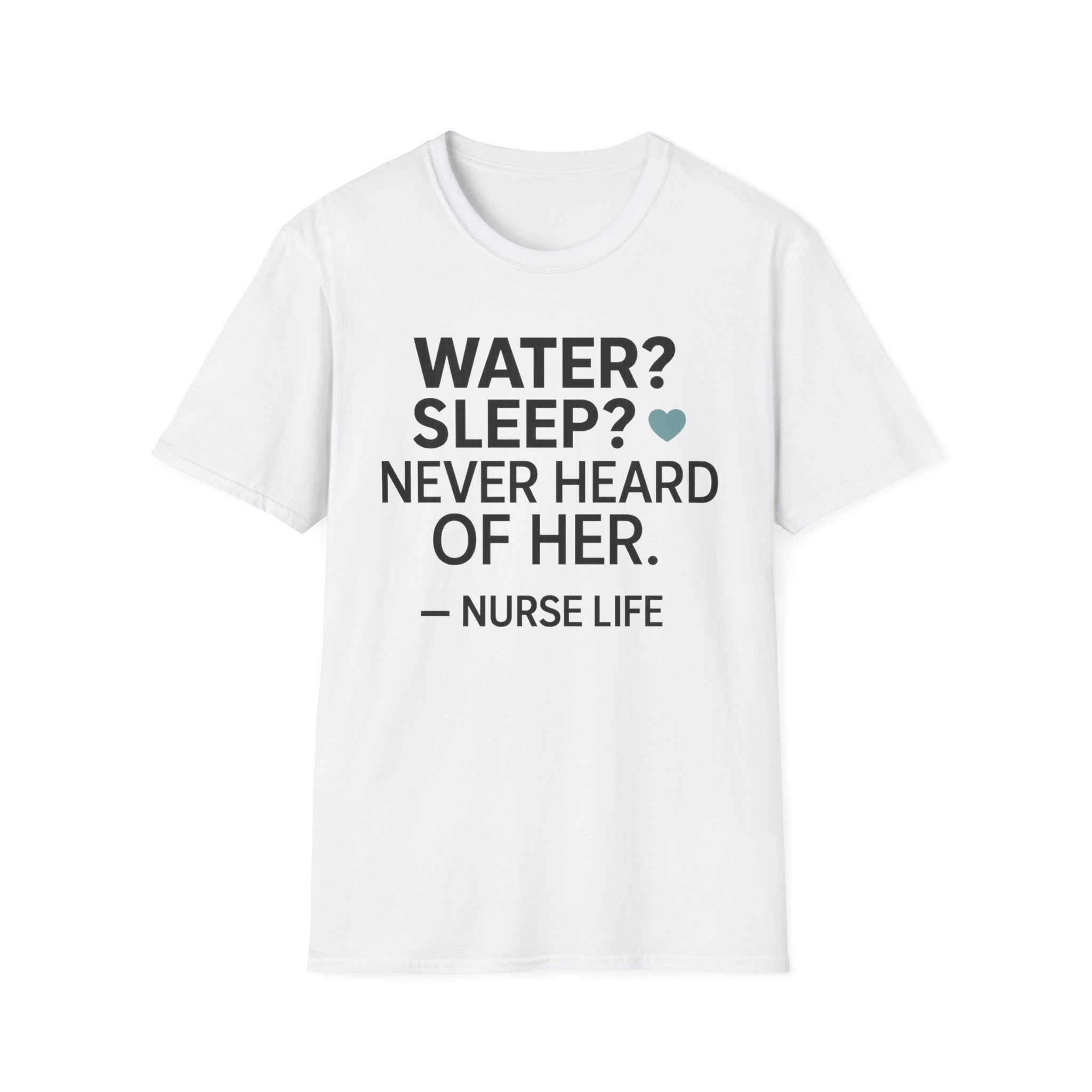 Water Sleep Never Heard Of Her T-Shirt