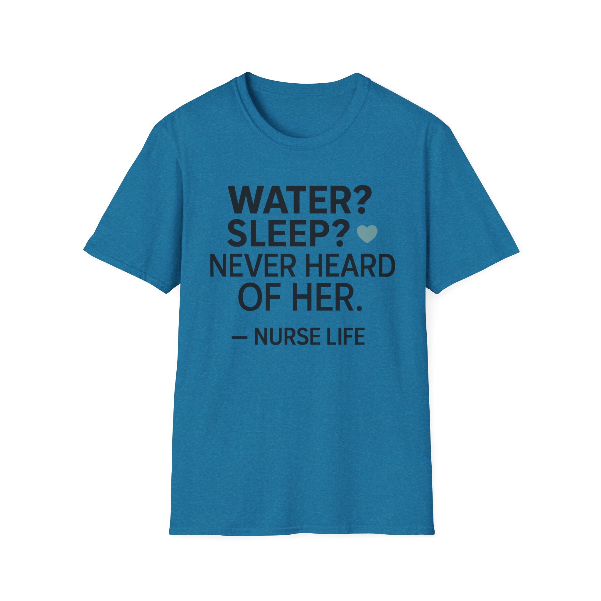 Water Sleep Never Heard Of Her T-Shirt