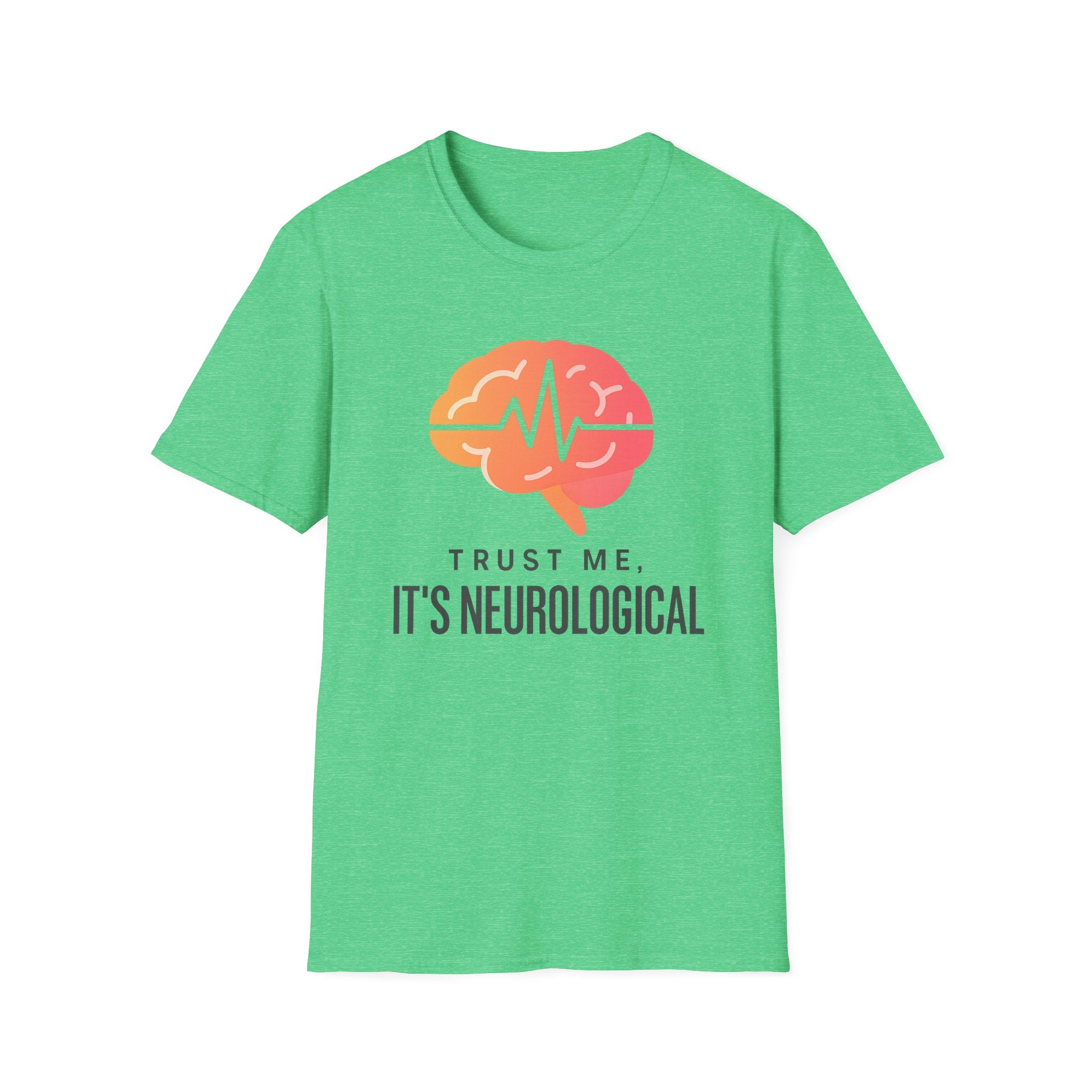 Trust me, It's Neurological T-Shirt