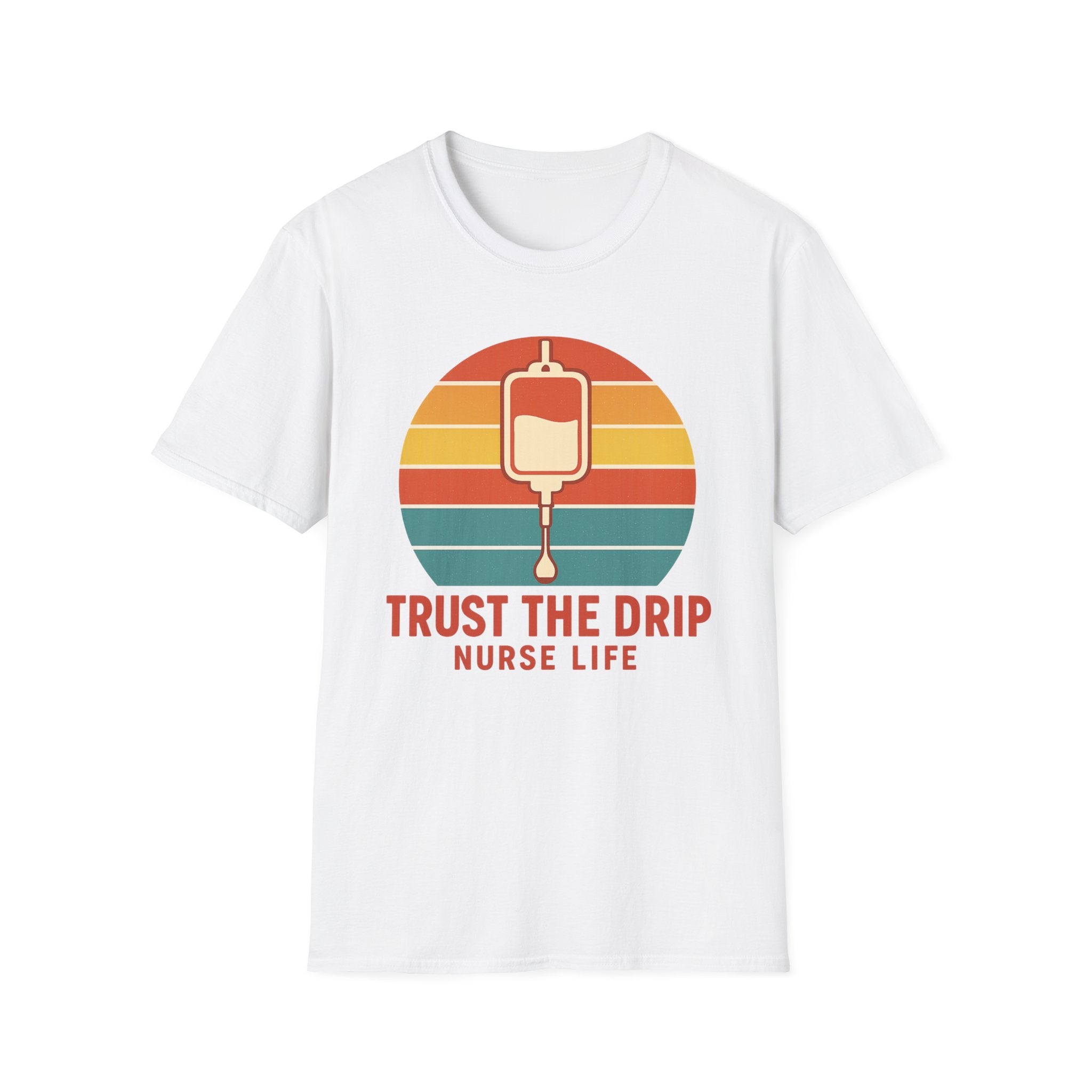 Trust The Drip Nurse Life T-Shirt