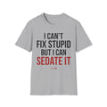 I Can't Fix Stupid T-Shirt