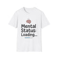 Mental Status Loading T-Shirt
