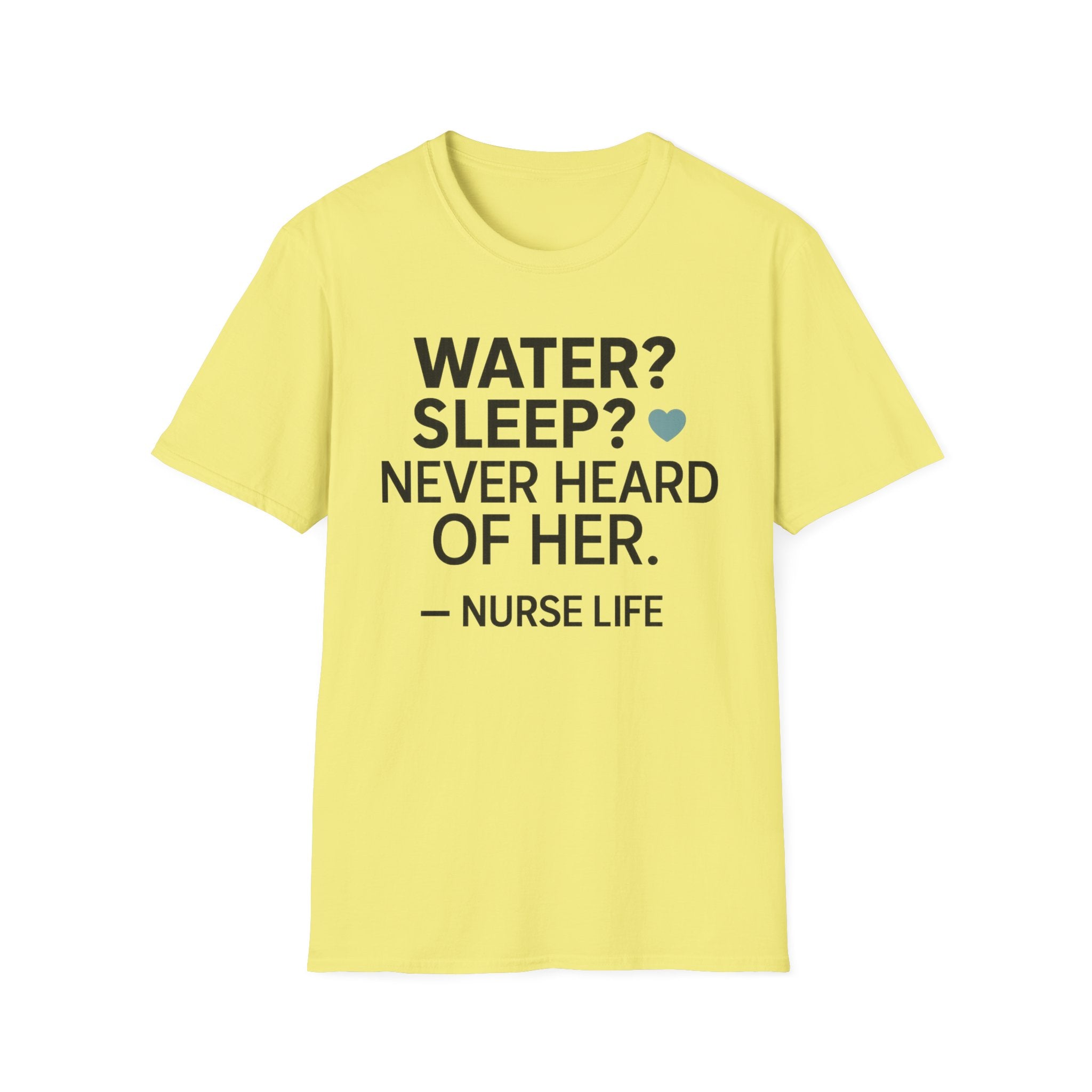 Water Sleep Never Heard Of Her T-Shirt