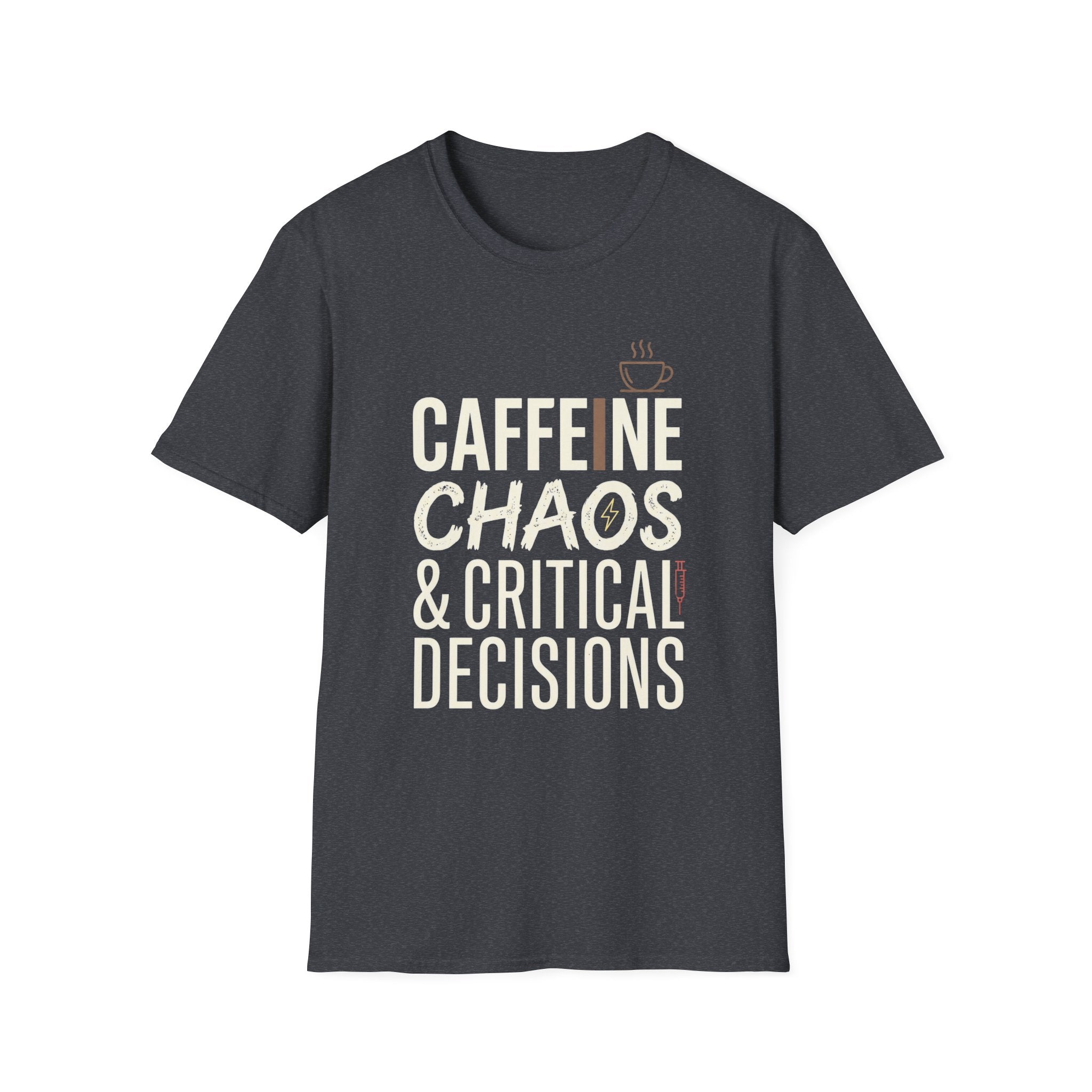 Caffeine Chaos & Critical Decisions T-Shirt