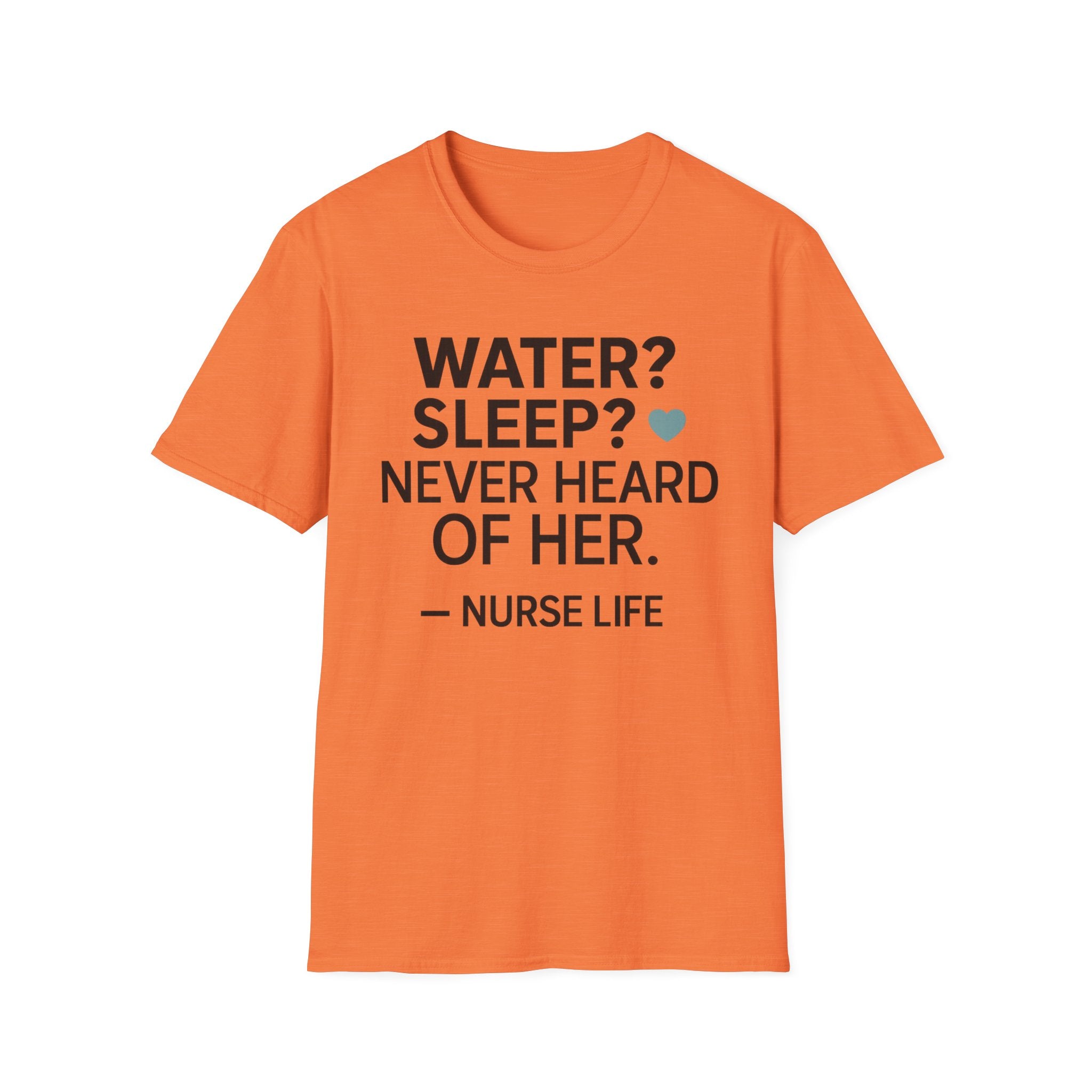 Water Sleep Never Heard Of Her T-Shirt